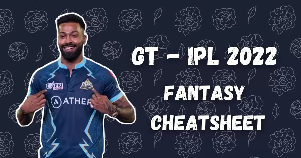 IPL 2022: Gujarat Titans Dream11 Fantasy Cricket Cheatsheet, Strongest Playing XI, Squad Depth and Player Updates