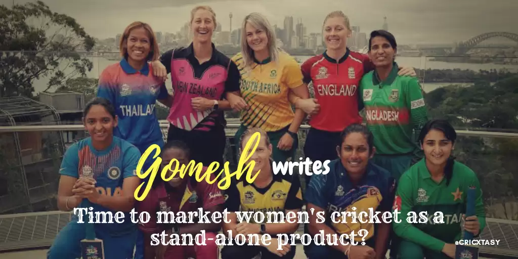 Time to market women’s cricket as a stand-alone product?